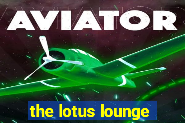 the lotus lounge